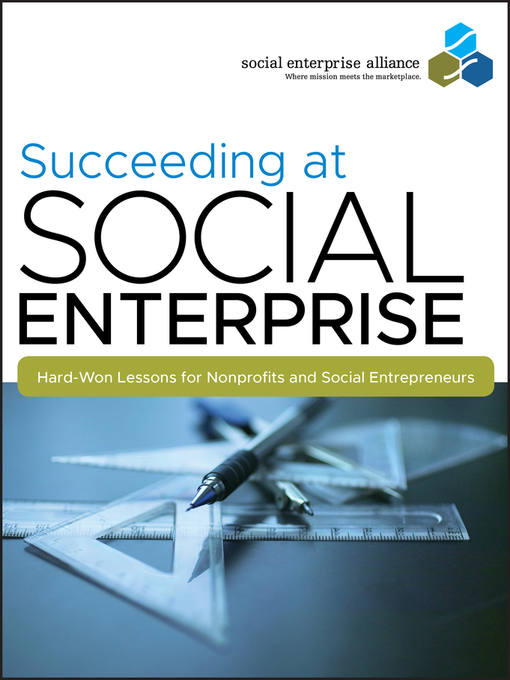 Title details for Succeeding at Social Enterprise by Social Enterprise Alliance - Available